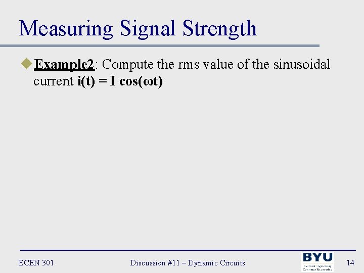 Measuring Signal Strength u. Example 2: Compute the rms value of the sinusoidal current