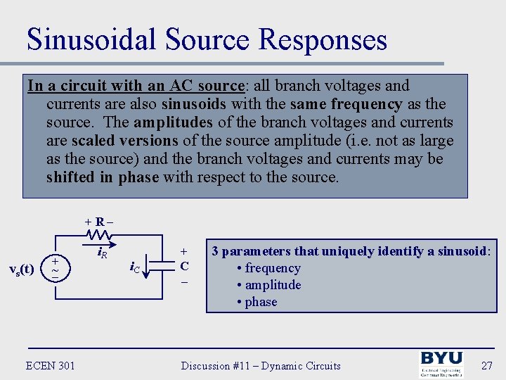 Sinusoidal Source Responses In a circuit with an AC source: all branch voltages and