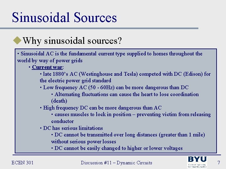 Sinusoidal Sources u. Why sinusoidal sources? • Sinusoidal AC is the fundamental current type