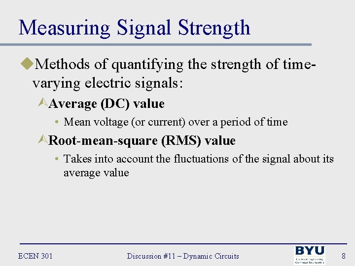 Measuring Signal Strength u. Methods of quantifying the strength of timevarying electric signals: ÙAverage