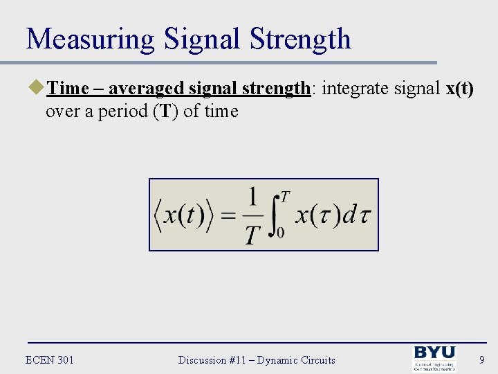 Measuring Signal Strength u. Time – averaged signal strength: integrate signal x(t) over a
