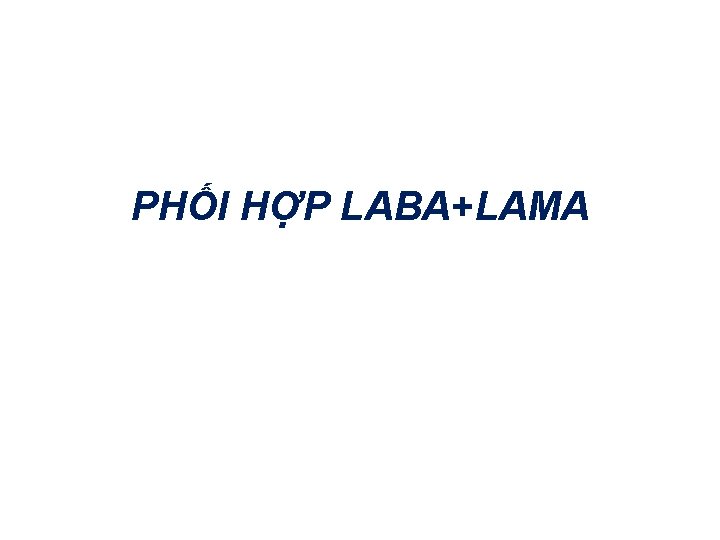 PHỐI HỢP LABA+LAMA 