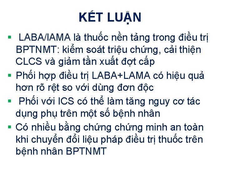 KẾT LUẬN § LABA/l. AMA là thuốc nền tảng trong điều trị BPTNMT: kiểm