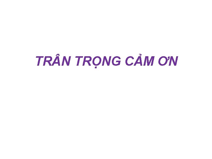 TR N TRỌNG CẢM ƠN 