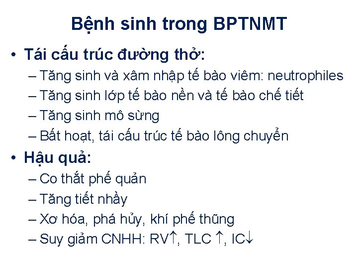 Bệnh sinh trong BPTNMT • Tái cấu trúc đường thở: – Tăng sinh và