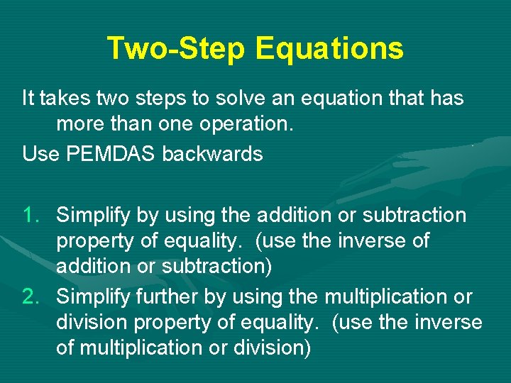 Two-Step Equations It takes two steps to solve an equation that has more than