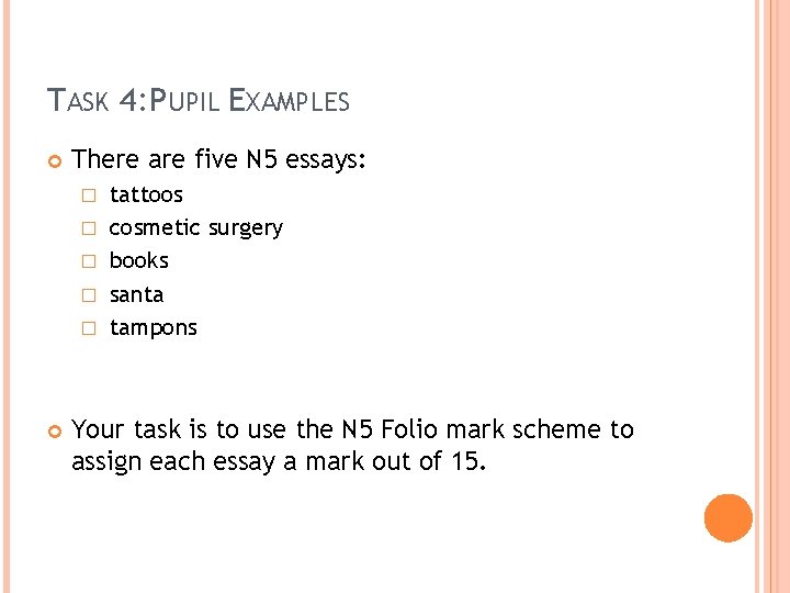 TASK 4: PUPIL EXAMPLES There are five N 5 essays: � � � tattoos