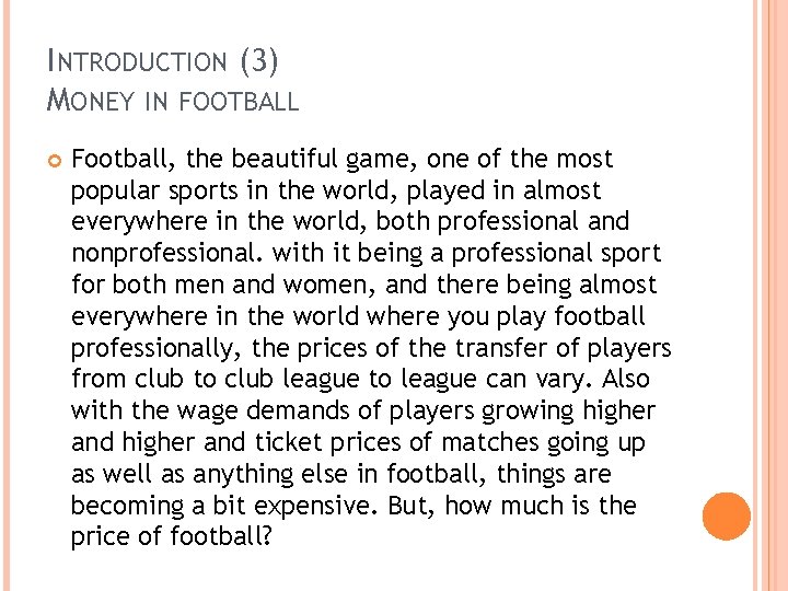 INTRODUCTION (3) MONEY IN FOOTBALL Football, the beautiful game, one of the most popular