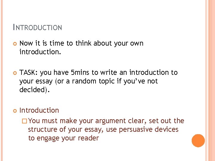 INTRODUCTION Now it is time to think about your own introduction. TASK: you have