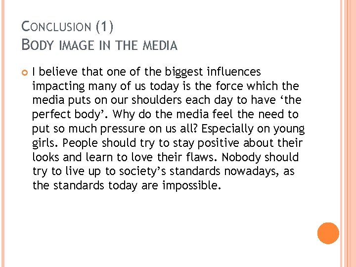 CONCLUSION (1) BODY IMAGE IN THE MEDIA I believe that one of the biggest