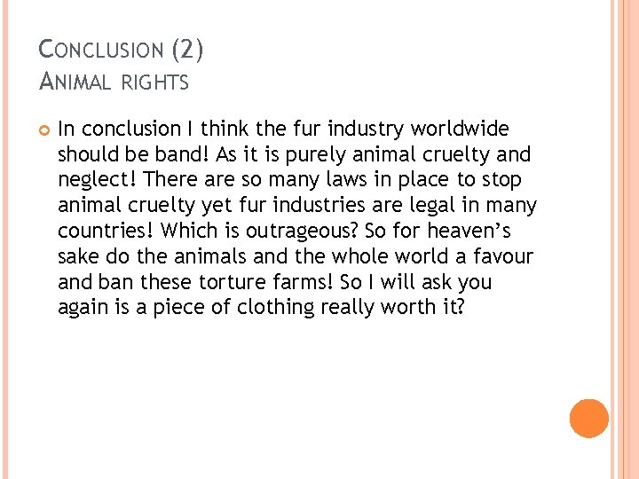 CONCLUSION (2) ANIMAL RIGHTS In conclusion I think the fur industry worldwide should be