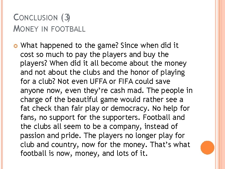 CONCLUSION (3) MONEY IN FOOTBALL What happened to the game? Since when did it