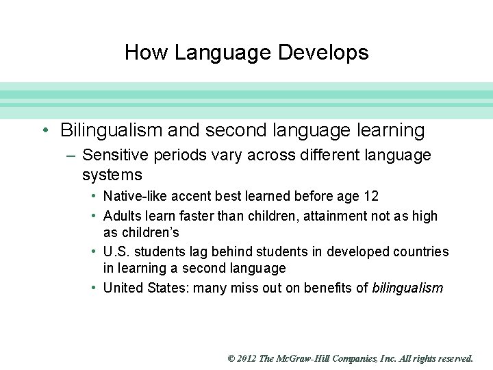 Slide 19 How Language Develops • Bilingualism and second language learning – Sensitive periods