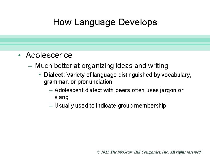 Slide 21 How Language Develops • Adolescence – Much better at organizing ideas and