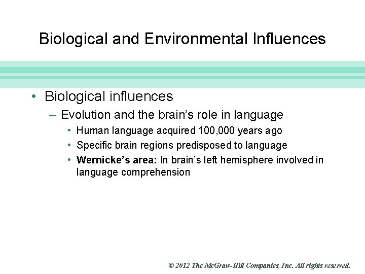 Slide 23 Biological and Environmental Influences • Biological influences – Evolution and the brain’s