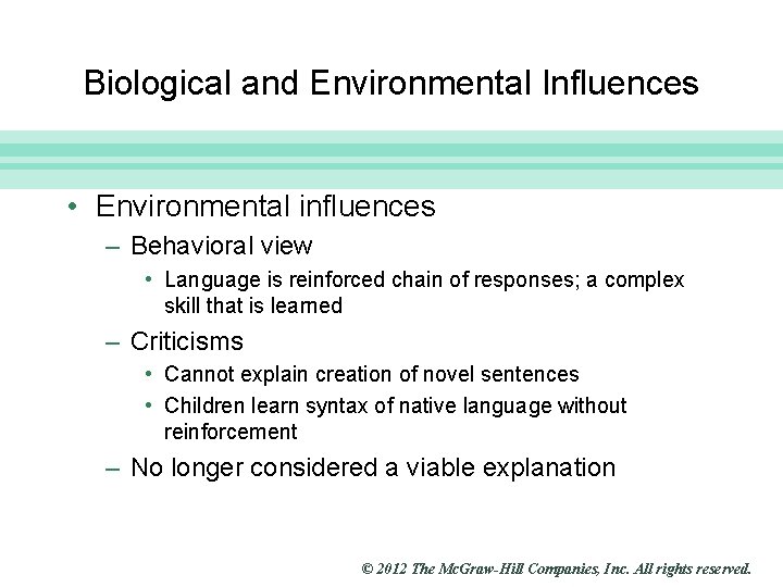 Slide 27 Biological and Environmental Influences • Environmental influences – Behavioral view • Language