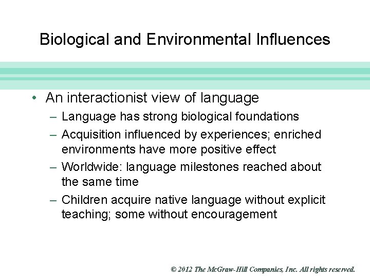 Slide 29 Biological and Environmental Influences • An interactionist view of language – Language