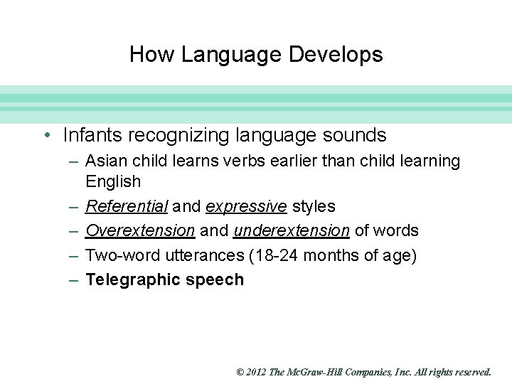 Slide 6 How Language Develops • Infants recognizing language sounds – Asian child learns