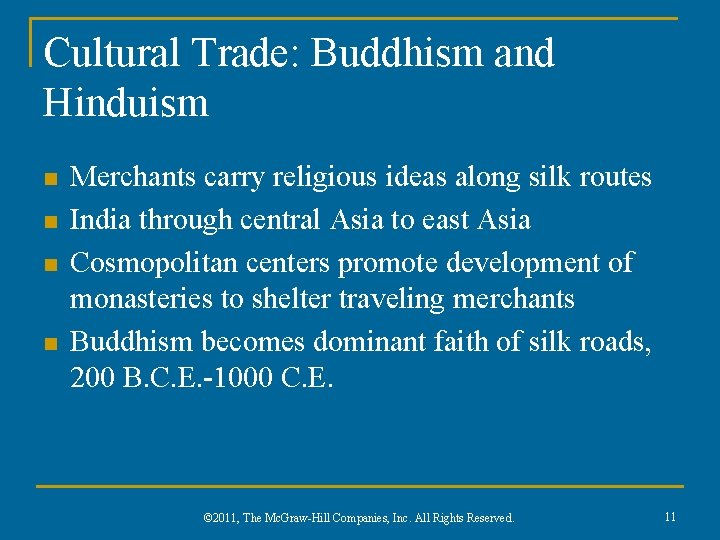 Cultural Trade: Buddhism and Hinduism n n Merchants carry religious ideas along silk routes