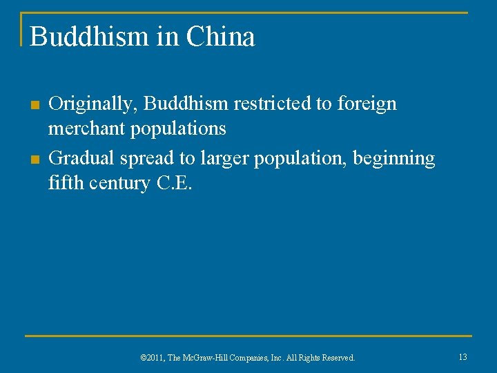 Buddhism in China n n Originally, Buddhism restricted to foreign merchant populations Gradual spread