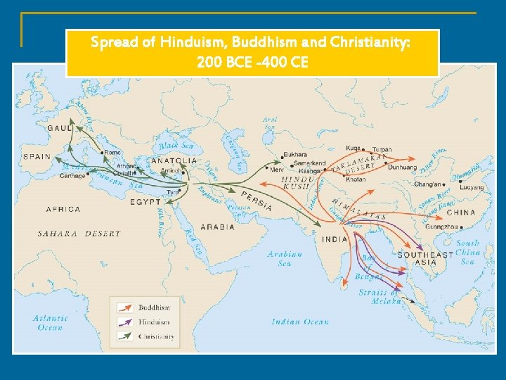 Spread of Hinduism, Buddhism and Christianity: 200 BCE -400 CE 