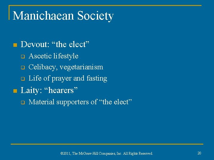 Manichaean Society n Devout: “the elect” q q q n Ascetic lifestyle Celibacy, vegetarianism