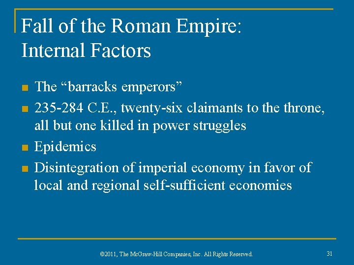 Fall of the Roman Empire: Internal Factors n n The “barracks emperors” 235 -284