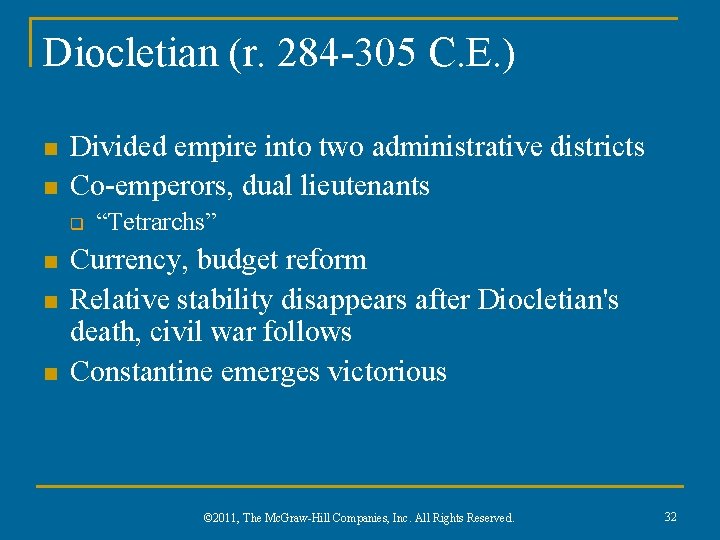 Diocletian (r. 284 -305 C. E. ) n n Divided empire into two administrative