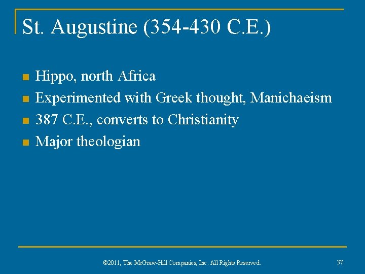 St. Augustine (354 -430 C. E. ) n n Hippo, north Africa Experimented with