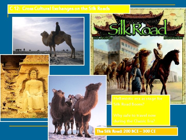 C 12: Cross Cultural Exchanges on the Silk Roads Hellenistic era as stage for