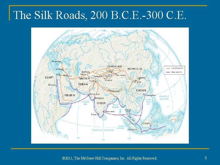 The Silk Roads, 200 B. C. E. -300 C. E. © 2011, The Mc.