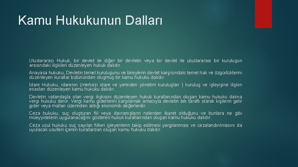 Kamu Hukukunun Dalları Uluslararası Hukuk, bir devlet ile diğer bir devletin veya bir devlet