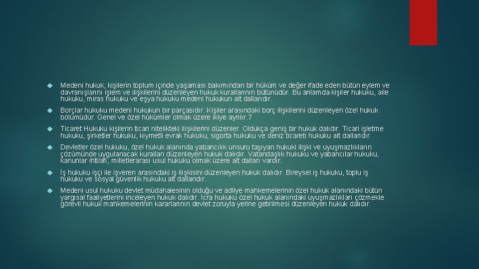  Medeni hukuk, kişilerin toplum içinde yaşaması bakımından bir hüküm ve değer ifade eden