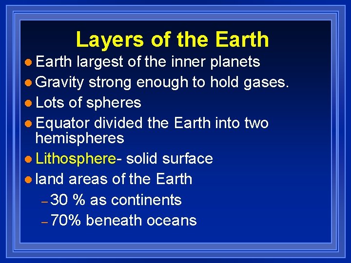 Layers of the Earth largest of the inner planets l Gravity strong enough to