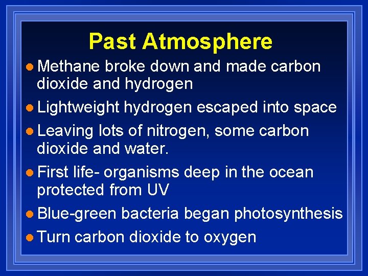 Past Atmosphere l Methane broke down and made carbon dioxide and hydrogen l Lightweight