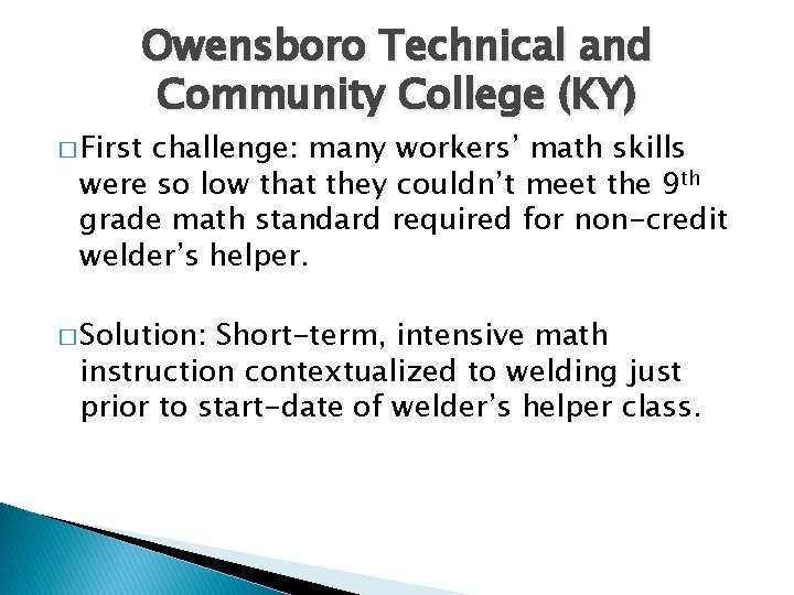 Owensboro Technical and Community College (KY) � First challenge: many workers’ math skills were Owensboro Technical and Community College (KY) � First challenge: many workers’ math skills were