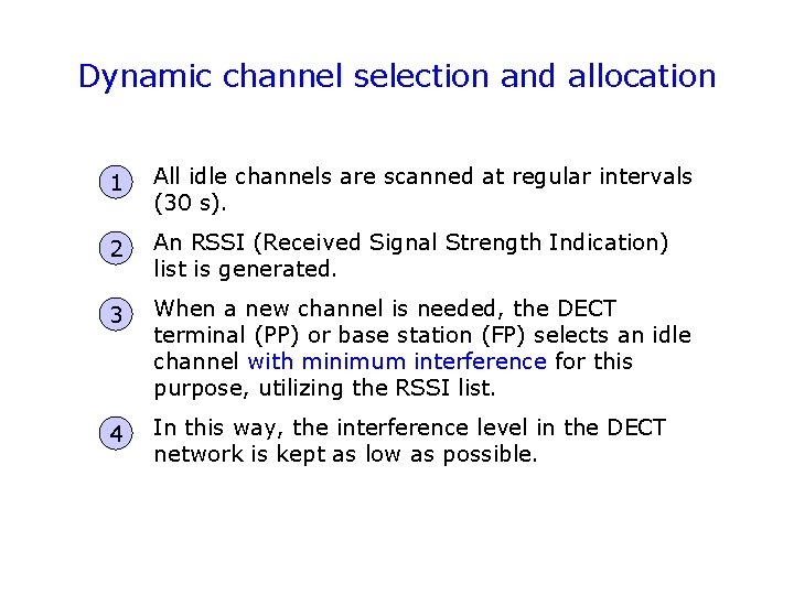 Dynamic channel selection and allocation 1 All idle channels are scanned at regular intervals