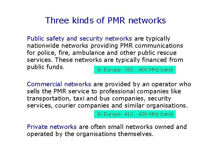 Three kinds of PMR networks Public safety and security networks are typically nationwide networks