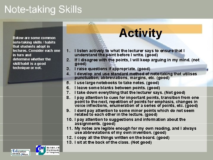 Below are some common note-taking skills / habits that students adopt in lectures. Consider