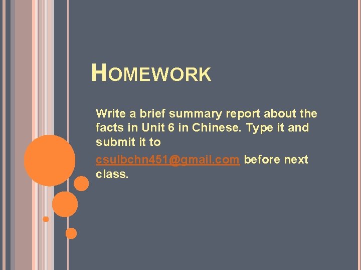 HOMEWORK Write a brief summary report about the facts in Unit 6 in Chinese.