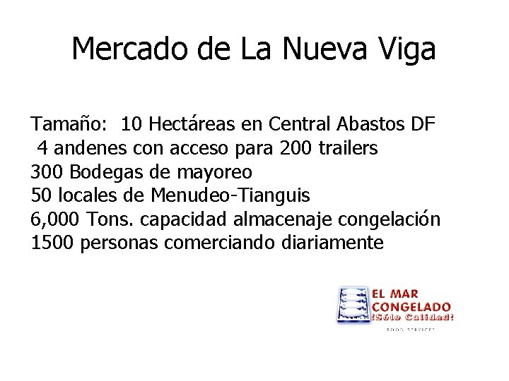 Mercado de La Nueva Viga Tamaño: 10 Hectáreas en Central Abastos DF 4 andenes