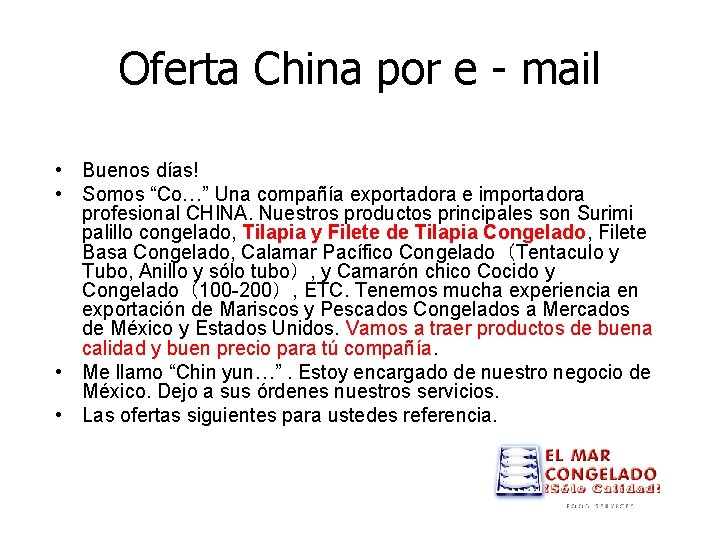 Oferta China por e - mail • Buenos días! • Somos “Co…” Una compañía