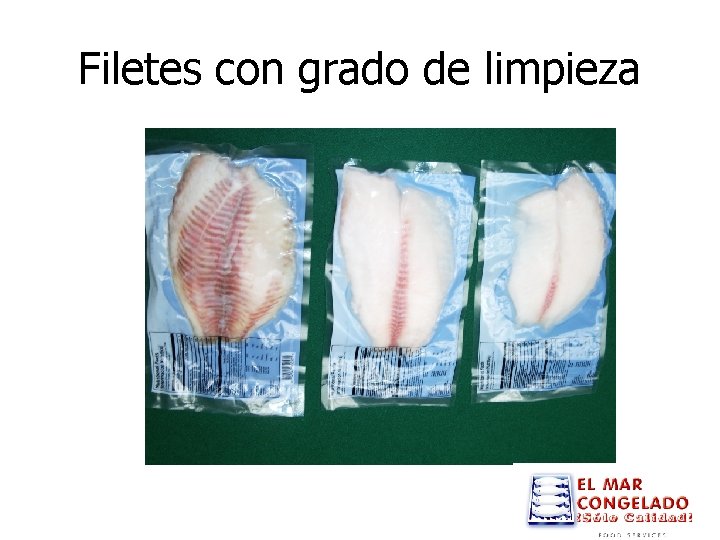 Filetes con grado de limpieza 