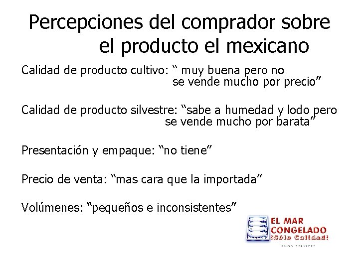 Percepciones del comprador sobre el producto el mexicano Calidad de producto cultivo: “ muy