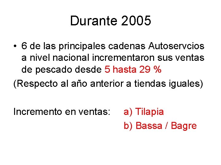 Durante 2005 • 6 de las principales cadenas Autoservcios a nivel nacional incrementaron sus