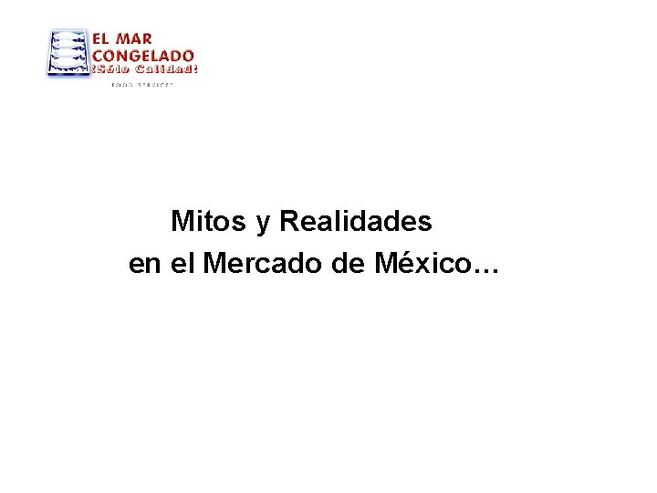 Mitos y Realidades en el Mercado de México… 