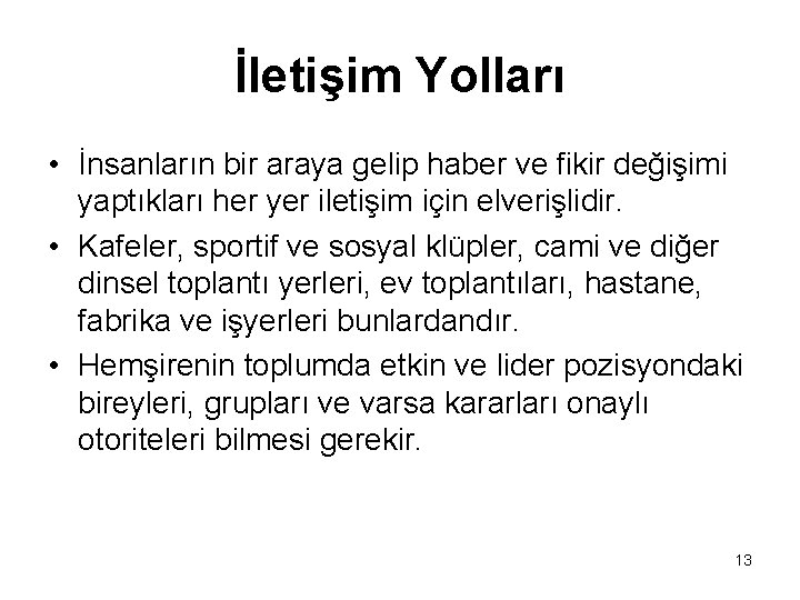 İletişim Yolları • İnsanların bir araya gelip haber ve fikir değişimi yaptıkları her yer