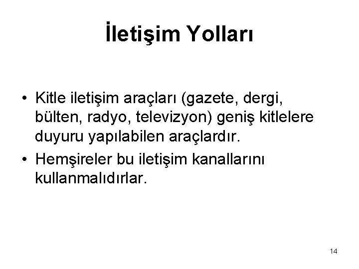 İletişim Yolları • Kitle iletişim araçları (gazete, dergi, bülten, radyo, televizyon) geniş kitlelere duyuru