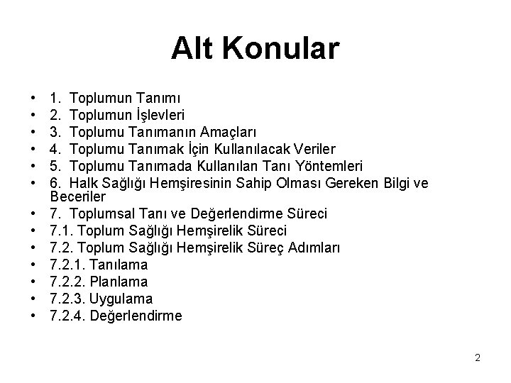 Alt Konular • • • • 1. Toplumun Tanımı 2. Toplumun İşlevleri 3. Toplumu