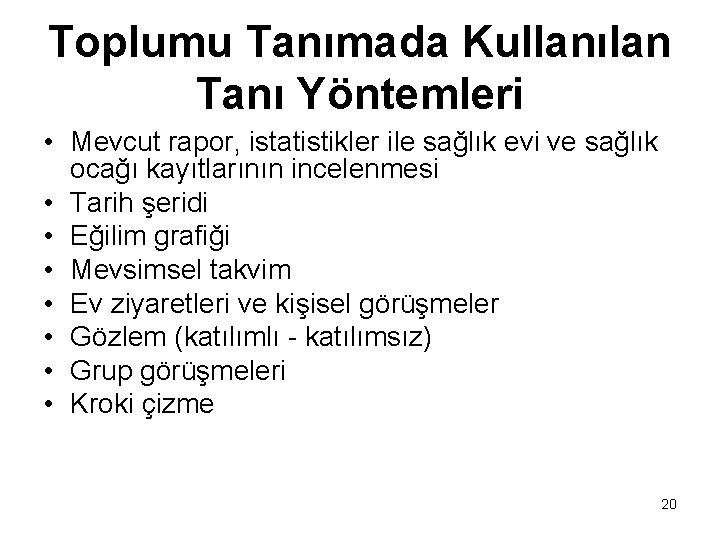 Toplumu Tanımada Kullanılan Tanı Yöntemleri • Mevcut rapor, istatistikler ile sağlık evi ve sağlık